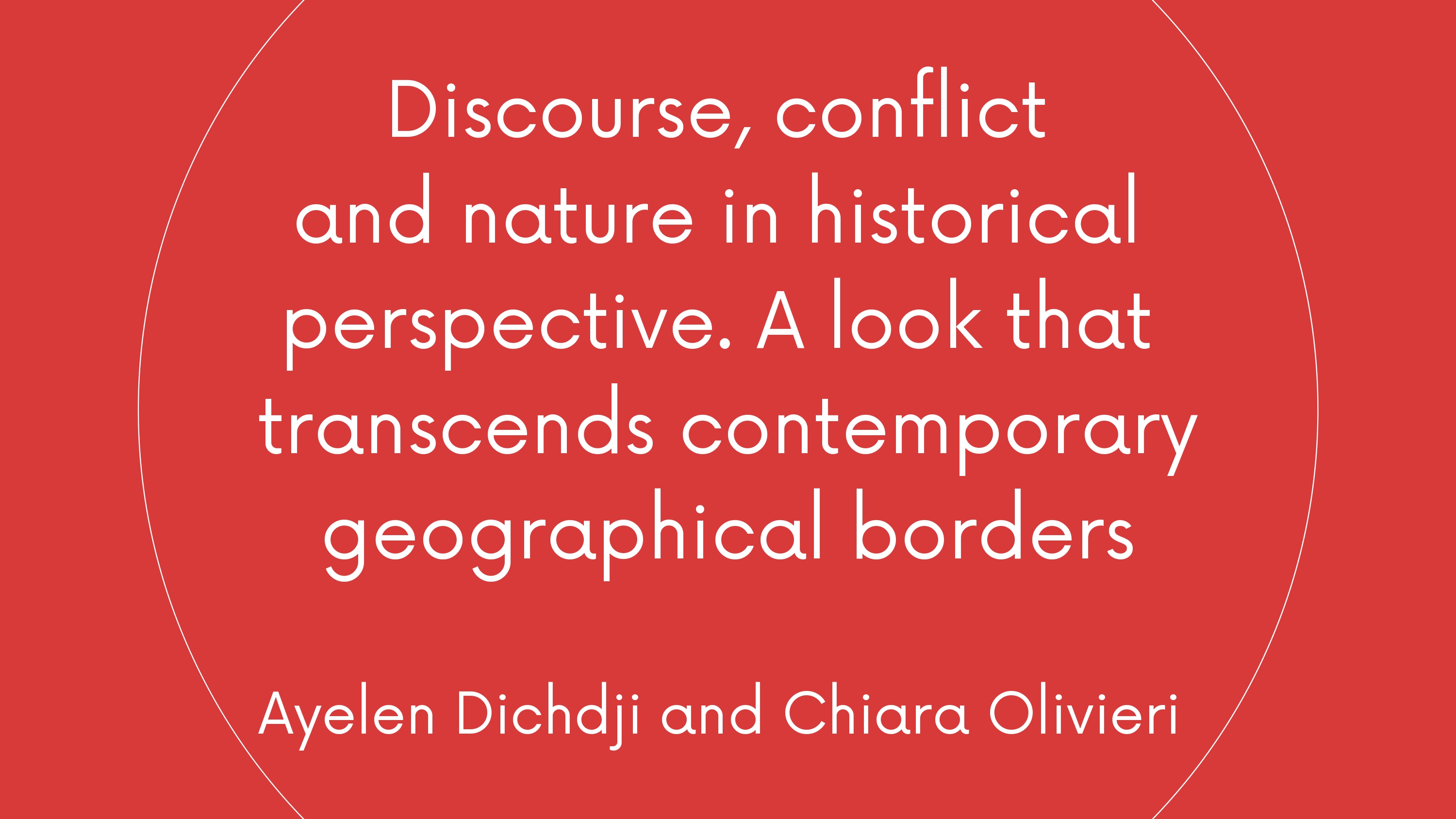 Discourse, conflict and nature in historical perspective. A look that transcends contemporary geographical borders