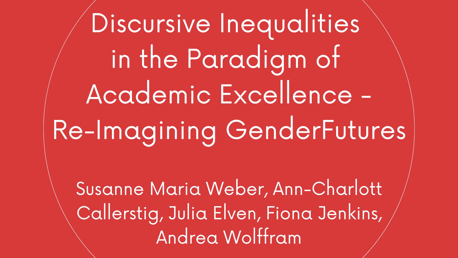 Discursive Inequalities in the Paradigm of Academic Excellence - Re-Imagining GenderFutures