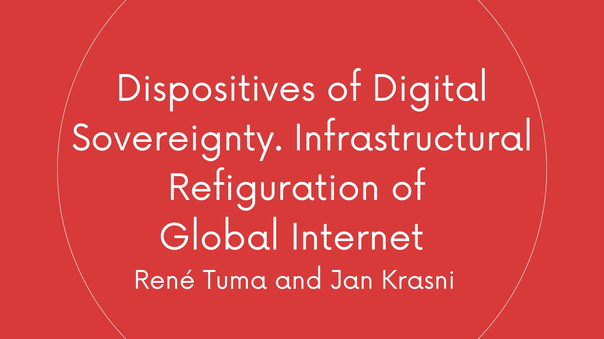 Dispositives of Digital Sovereignty. Infrastructural Refiguration of Global Internet
