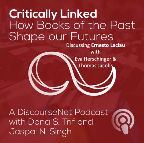 DiscourseNet Podcast "Critically Linked" Episode 3 on Ernesto Laclau